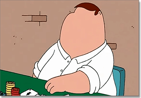 Peter Griffin's poker face