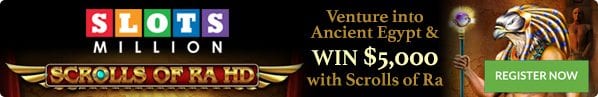Scrolls of Ra $5000 competition at Slots Million Casino